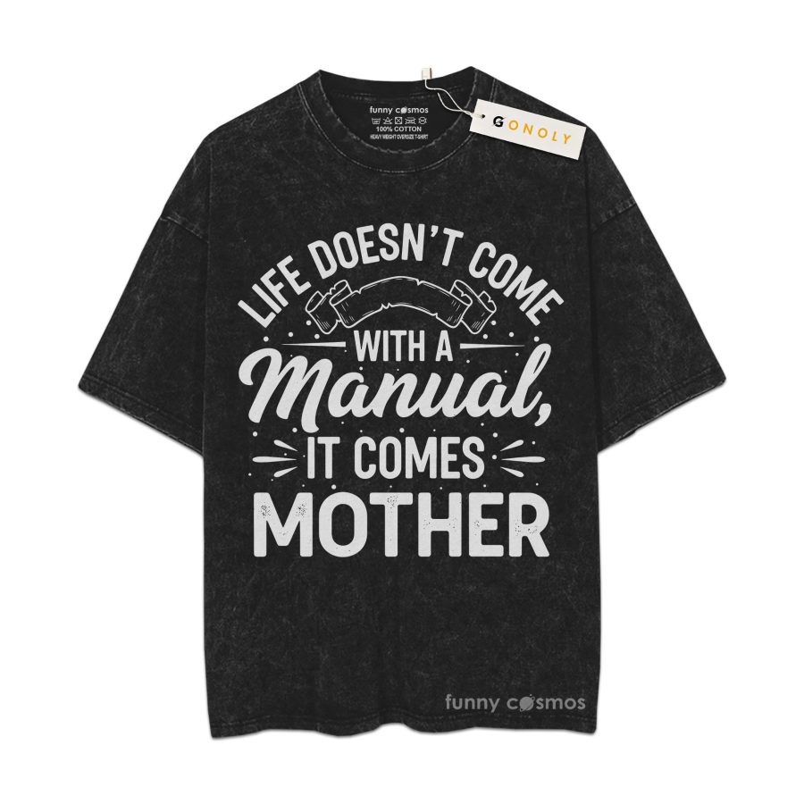 Life doesn’t come with manual mom Vintage Washed T-Shirt